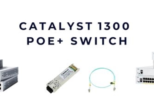 Catalyst 1300 PoE+ switch – Kết nối liền mạch, cấp nguồn thông minh
