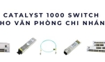 Catalyst 1000 switch cho văn phòng chi nhánh – Linh hoạt và quản lý dễ dàng