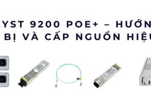 Switch Cisco Catalyst 9200 PoE+ – Hướng dẫn chọn thiết bị và cấp nguồn hiệu quả