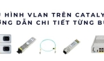 Cách cấu hình VLAN trên Catalyst 9200 – Hướng dẫn chi tiết từng bước