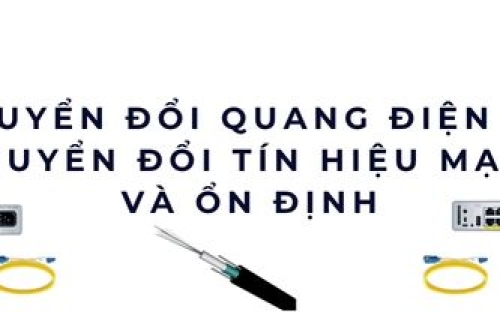 Bộ chuyển đổi quang điện 10/100 – Giải pháp mạng đơn giản, ổn định