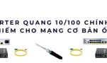 Converter quang 10/100 chính hãng – Hàng hiếm cho mạng cơ bản ổn định