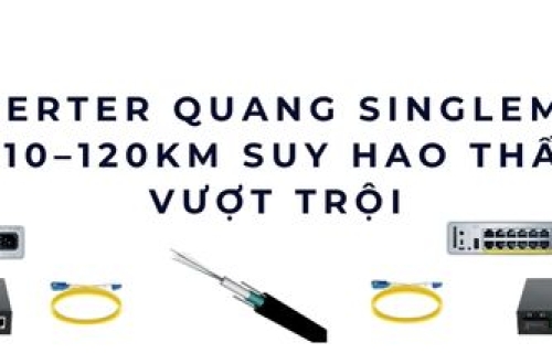 Converter quang Singlemode truyền xa 10–120km suy hao thấp, ổn định vượt trội