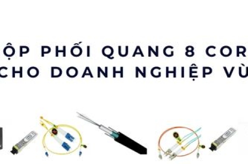 Hộp phối quang 8 core – Giải pháp tối ưu cho mạng doanh nghiệp vừa