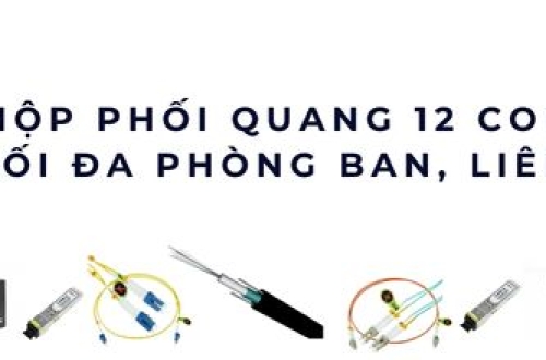 Hộp phối quang 12 core – Giải pháp kết nối đa phòng ban, liên tầng