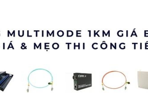 Cáp quang Multimode 1km giá bao nhiêu? Bảng giá & mẹo thi công tiết kiệm