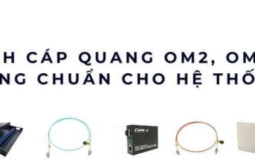 So sánh cáp quang OM2 vs OM3 vs OM4 – Chọn đúng chuẩn cho hệ thống mạng