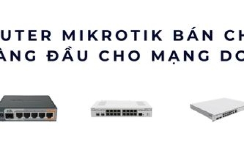 Top 6 Router Mikrotik bán chạy nhất Lựa chọn hàng đầu cho mạng doanh nghiệp