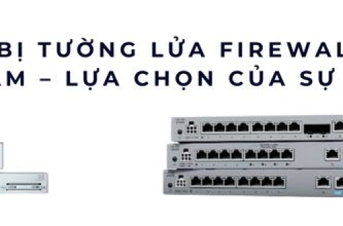 Top 7 Firewall Cisco Bán Chạy 2025 – An Tâm Bảo Mật Cho Doanh Nghiệp