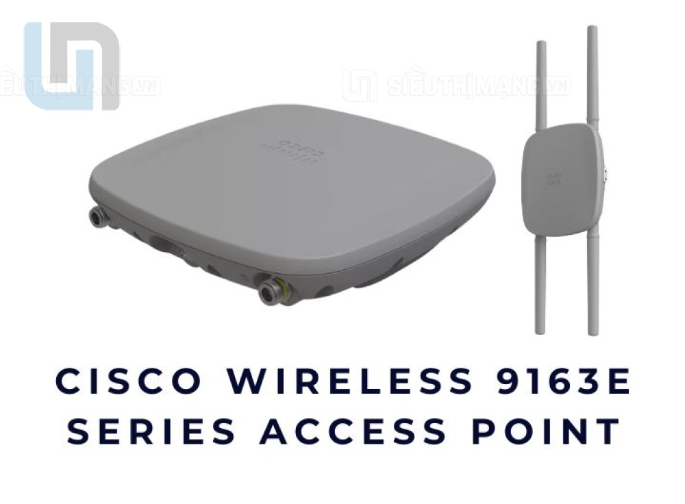 Cisco Catalyst 9163E – Access Point Wi-Fi 6E Outdoor mạnh mẽ cho mọi ...