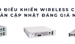 Khám Phá Tốp Bộ Điều Khiển Wireless Controller Cisco Mạnh Mẽ Nhất 2025