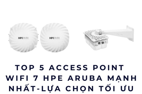 Top 5 Access Point WiFi 7 HPE Aruba Mạnh Nhất Mới Nhất – Lựa Chọn Tối Ưu