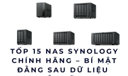 Tốp 15 NAS Synology chính hãng – Bí mật đằng sau dữ liệu bền vững