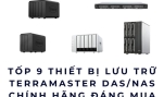 Tốp 9 Thiết Bị Lưu Trữ TerraMaster DAS/NAS Chính Hãng Đáng Mua