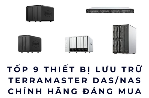Tốp 9 Thiết Bị Lưu Trữ TerraMaster DAS/NAS Chính Hãng Đáng Mua