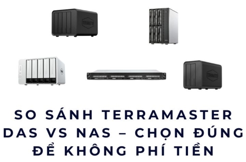 So sánh TerraMaster DAS vs NAS – Chọn đúng để không phí tiền