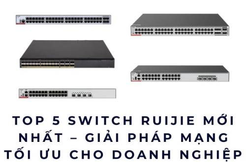Top 5 Switch Ruijie mới nhất – Giải pháp mạng tối ưu cho doanh nghiệp