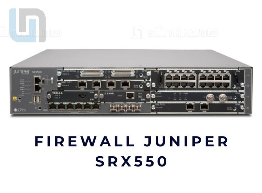 Firewall Juniper SRX550-645DP-M – Giải Pháp Bảo Mật Chuẩn Doanh Nghiệp