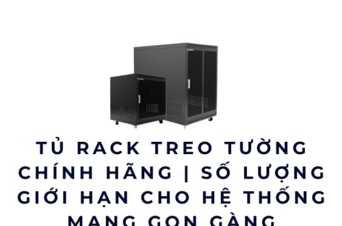 Tủ rack treo tường chính hãng | Số lượng giới hạn cho hệ thống mạng gọn gàng
