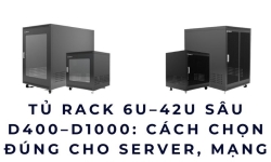 Tủ rack 6U–42U sâu D400–D1000: Cách chọn đúng cho server, mạng & camera