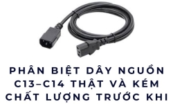 Phân biệt dây nguồn C13–C14 thật và kém chất lượng trước khi mua
