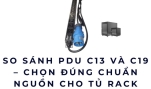 So sánh PDU C13 và C19 – Chọn đúng chuẩn nguồn cho tủ rack 2026