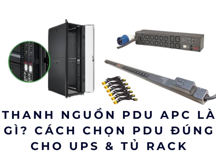 Usp Cho Rack Thanh nguồn PDU APC là gì? Cách chọn PDU đúng cho UPS & tủ rack