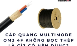 Cáp quang Multimode OM3 4F không bọc thép là gì? Có nên dùng?