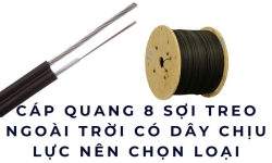 Cáp quang 8 sợi treo ngoài trời có dây chịu lực nên chọn loại nào?