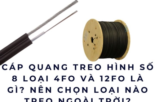 Cáp quang treo hình số 8 loại 4FO và 12FO là gì? Nên chọn loại nào?