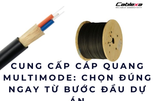 Cung cấp cáp quang multimode: chọn đúng ngay từ bước đầu dự án