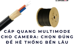 Cáp quang multimode cho camera: Chọn đúng để hệ thống bền lâu