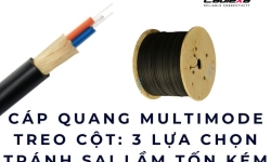 Cáp quang multimode treo cột: 3 lựa chọn tránh sai lầm tốn kém