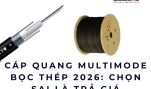 Cáp quang multimode bọc thép 2026: Chọn sai là trả giá