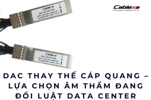 DAC thay thế cáp quang – Lựa chọn âm thầm đang đổi luật Data Center