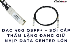 DAC 40G QSFP+ Sợi cáp thầm lặng đang giữ nhịp Data Center lớn