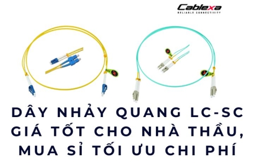 Dây nhảy quang LC-SC giá tốt cho nhà thầu, mua sỉ tối ưu chi phí