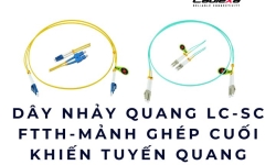 Dây nhảy quang LC-SC FTTH – Mảnh ghép cuối khiến tuyến quang chạy mượt