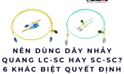 Nên dùng dây nhảy quang LC-SC hay SC-SC? 6 khác biệt quyết định