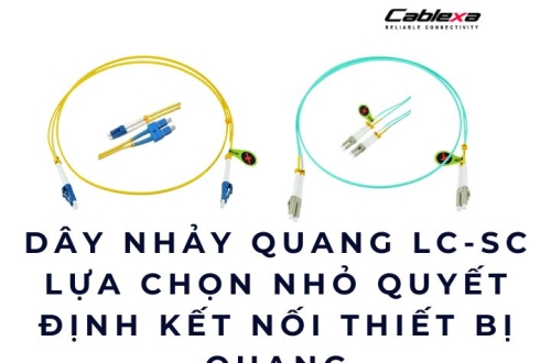 Dây nhảy quang LC-SC lựa chọn nhỏ quyết định kết nối thiết bị quang