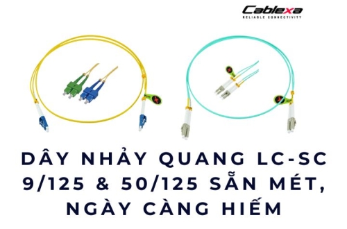 Dây nhảy quang LC-SC 9/125 & 50/125 sẵn mét, ngày càng hiếm