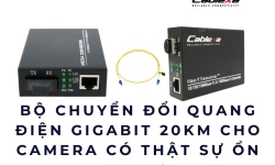 Bộ chuyển đổi quang điện Gigabit 20KM cho camera có thật sự ổn định?