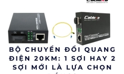 Nên chọn bộ chuyển đổi quang điện 20KM 1 sợi hay 2 sợi?