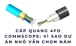Cáp quang 4FO Commscope: Vì sao dự án nhỏ vẫn chọn năm 2026?