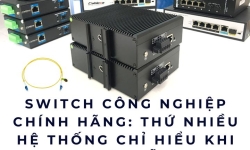 Switch công nghiệp chính hãng: Thứ nhiều hệ thống chỉ hiểu khi đã trễ