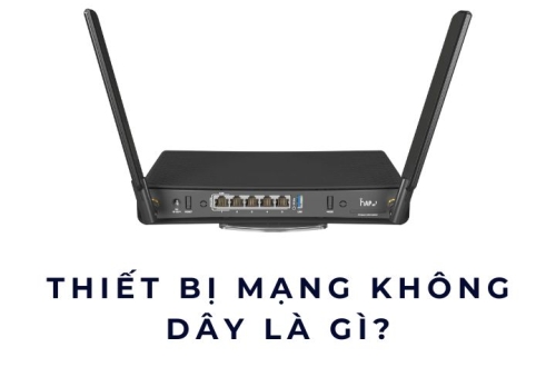 Thiết bị mạng không dây là gì?