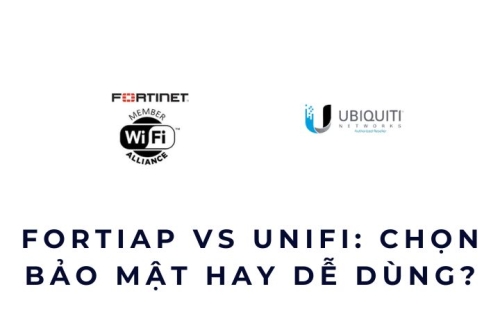 FortiAP vs UniFi: chọn bảo mật hay dễ dùng?