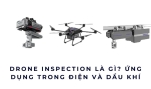 Drone inspection là gì? Ứng dụng trong điện và dầu khí