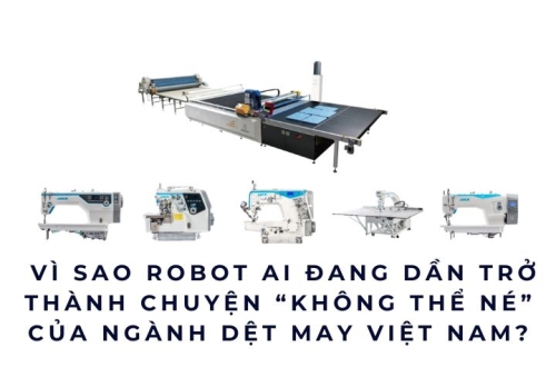 Vì sao Robot AI đang dần trở thành chuyện “không thể né” của ngành dệt may Việt Nam?