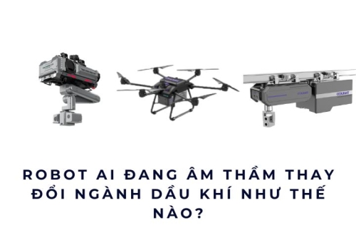 Robot AI đang âm thầm thay đổi ngành dầu khí như thế nào?